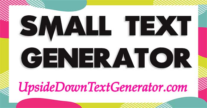 Small Text Generator