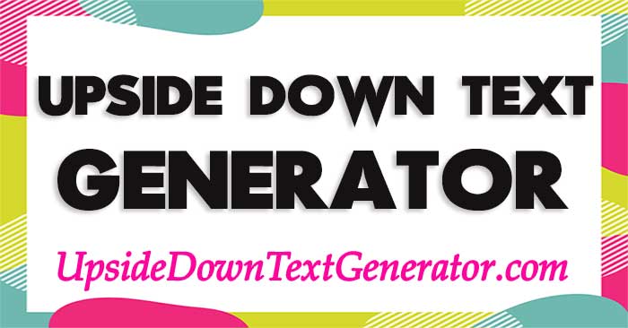 Upside Down Text Generator